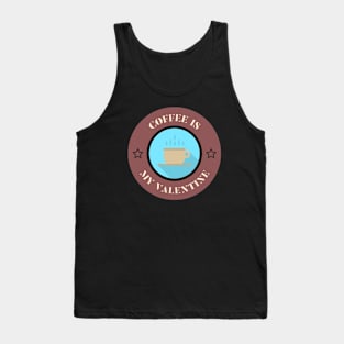 coffee is my Valentine anti Valentines day Tank Top